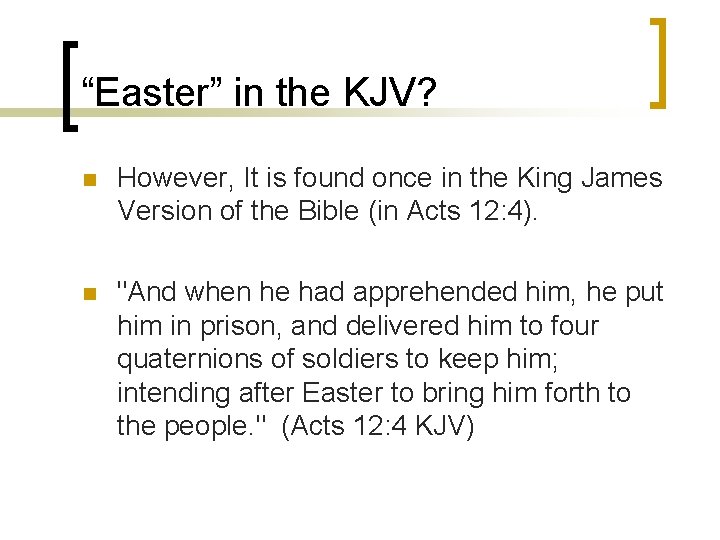 “Easter” in the KJV? n However, It is found once in the King James