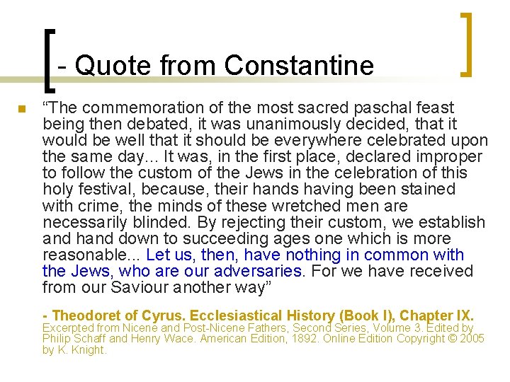 - Quote from Constantine n “The commemoration of the most sacred paschal feast being