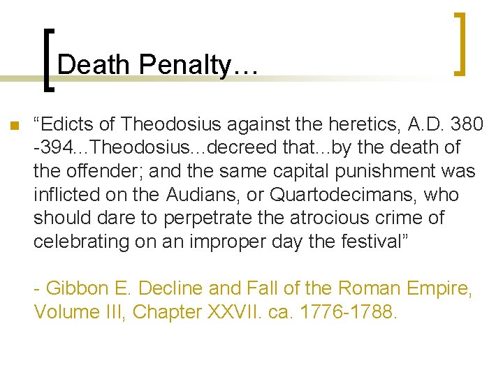 Death Penalty… n “Edicts of Theodosius against the heretics, A. D. 380 -394. .