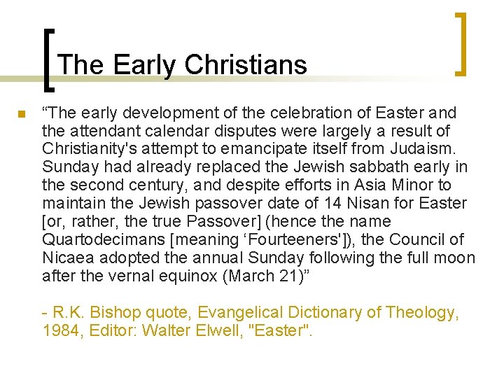 The Early Christians n “The early development of the celebration of Easter and the