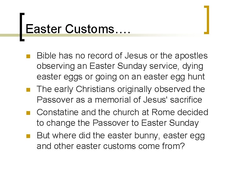 Easter Customs…. n n Bible has no record of Jesus or the apostles observing