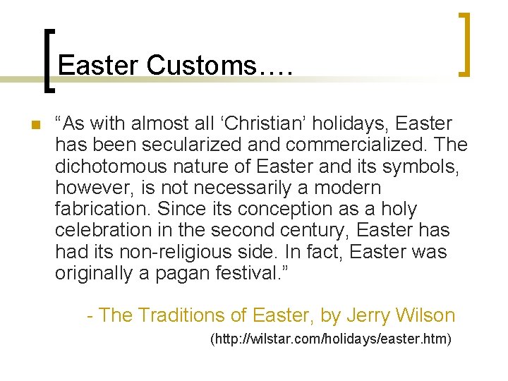 Easter Customs…. n “As with almost all ‘Christian’ holidays, Easter has been secularized and