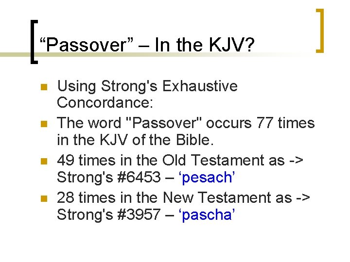 “Passover” – In the KJV? n n Using Strong's Exhaustive Concordance: The word "Passover"