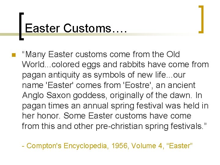 Easter Customs…. n “Many Easter customs come from the Old World. . . colored