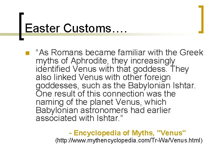 Easter Customs…. n “As Romans became familiar with the Greek myths of Aphrodite, they