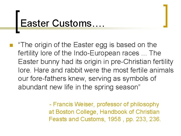 Easter Customs…. n “The origin of the Easter egg is based on the fertility