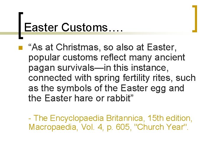 Easter Customs…. n “As at Christmas, so also at Easter, popular customs reflect many