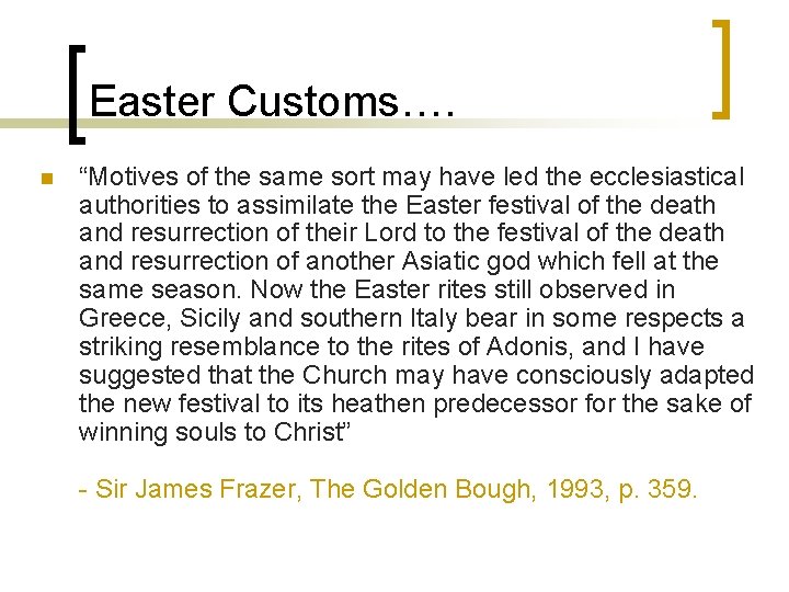 Easter Customs…. n “Motives of the same sort may have led the ecclesiastical authorities