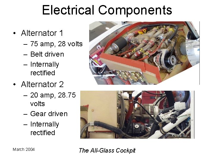Electrical Components • Alternator 1 – 75 amp, 28 volts – Belt driven –