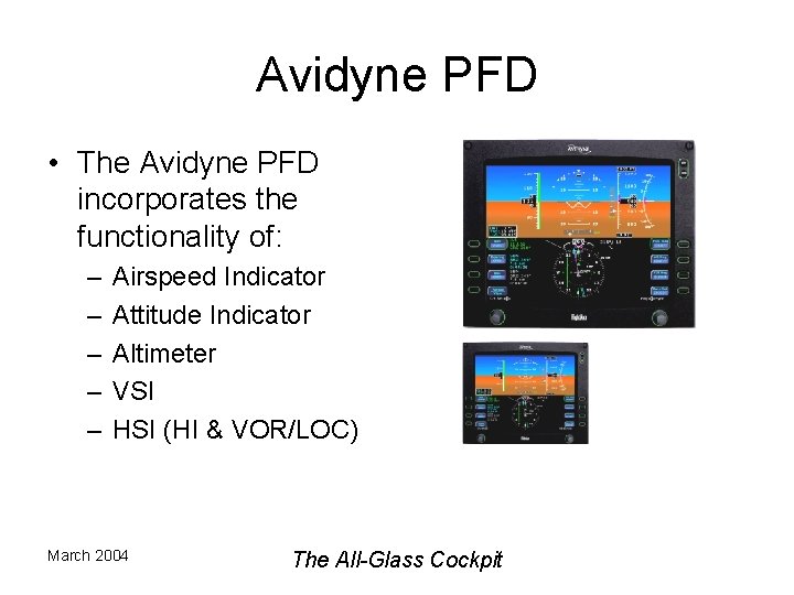 Avidyne PFD • The Avidyne PFD incorporates the functionality of: – – – Airspeed