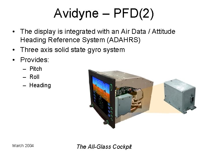 Avidyne – PFD(2) • The display is integrated with an Air Data / Attitude