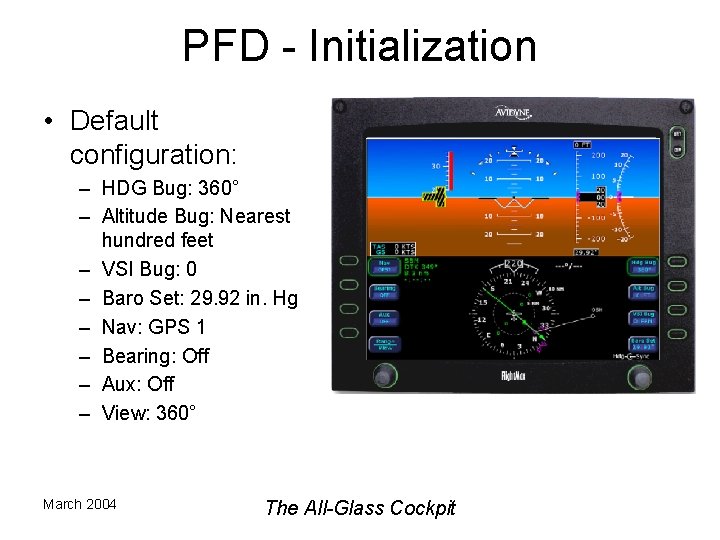 PFD - Initialization • Default configuration: – HDG Bug: 360° – Altitude Bug: Nearest