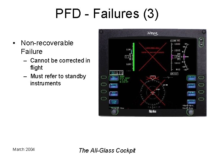 PFD - Failures (3) • Non-recoverable Failure – Cannot be corrected in flight –