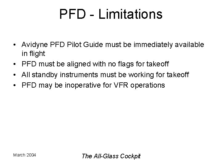 PFD - Limitations • Avidyne PFD Pilot Guide must be immediately available in flight