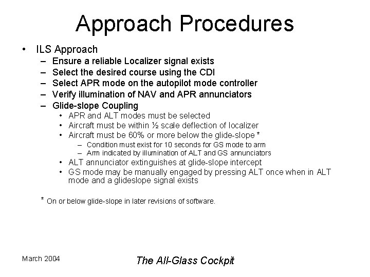 Approach Procedures • ILS Approach – – – Ensure a reliable Localizer signal exists