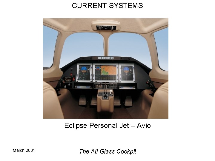 CURRENT SYSTEMS Eclipse Personal Jet – Avio March 2004 The All-Glass Cockpit 