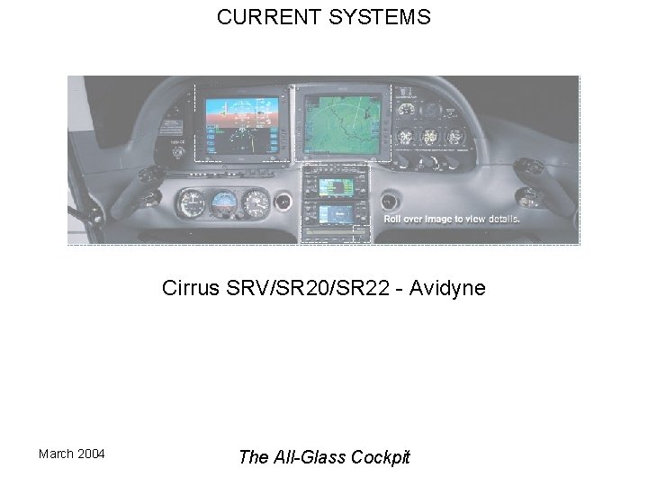 CURRENT SYSTEMS Cirrus SRV/SR 20/SR 22 - Avidyne March 2004 The All-Glass Cockpit 