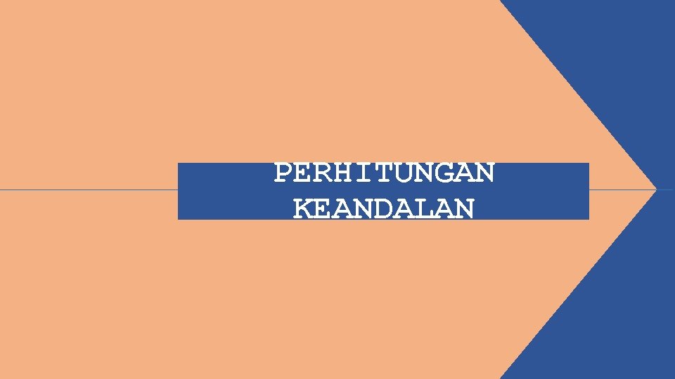 PERHITUNGAN KEANDALAN 