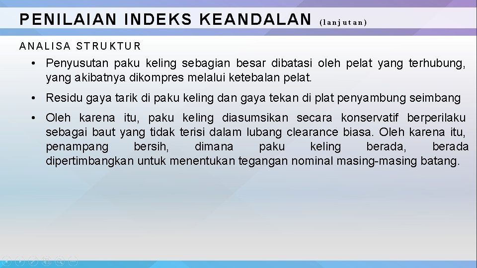 PENILAIAN INDEKS KEANDALAN (lanjutan) ANALISA STRUKTUR • Penyusutan paku keling sebagian besar dibatasi oleh