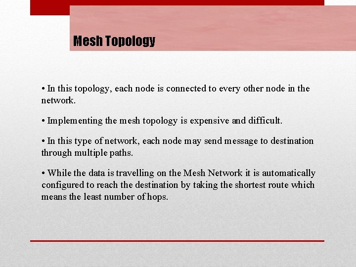 Mesh Topology • In this topology, each node is connected to every other node