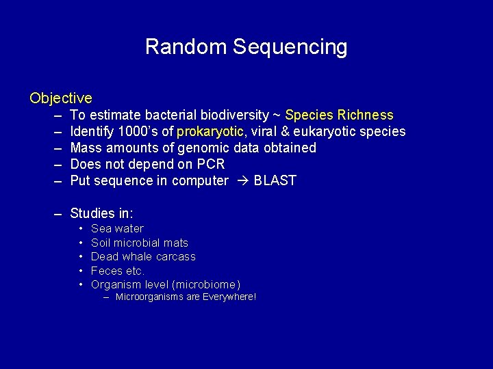 Random Sequencing Objective – – – To estimate bacterial biodiversity ~ Species Richness Identify