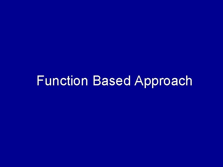 Function Based Approach 
