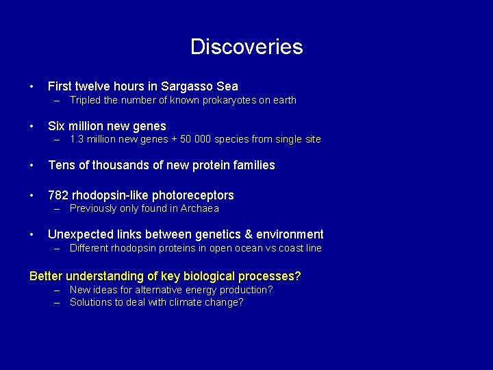 Discoveries • First twelve hours in Sargasso Sea – Tripled the number of known