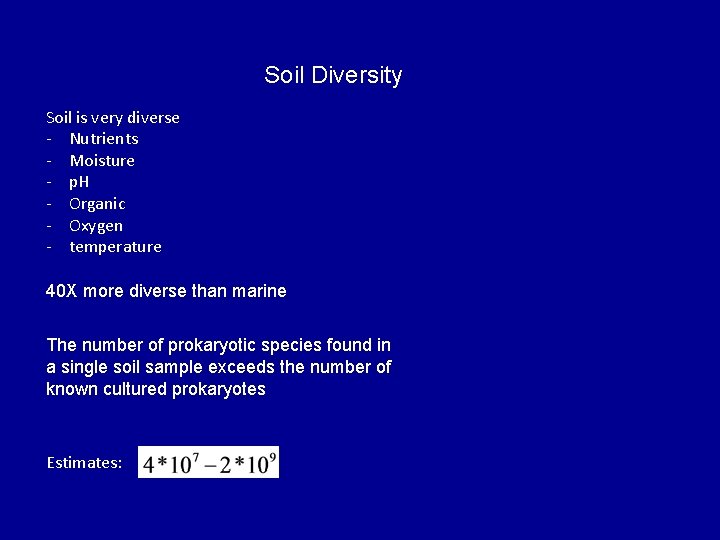 Soil Diversity Soil is very diverse - Nutrients - Moisture - p. H -