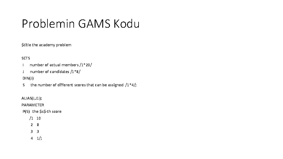 Problemin GAMS Kodu $title the academy problem SETS I number of actual members /1*20/