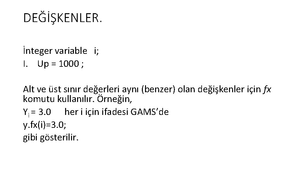 DEĞİŞKENLER. İnteger variable i; I. Up = 1000 ; Alt ve üst sınır değerleri