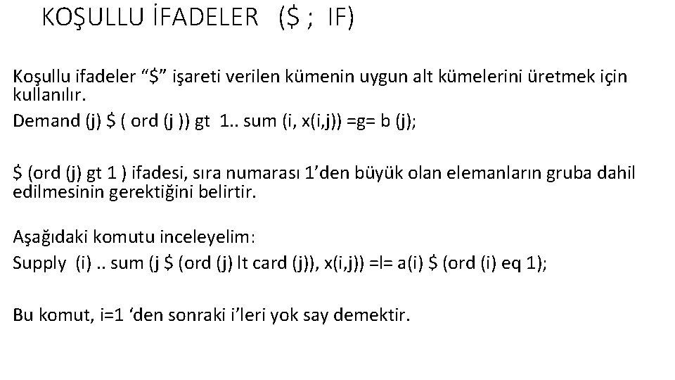 KOŞULLU İFADELER ($ ; IF) Koşullu ifadeler “$” işareti verilen kümenin uygun alt kümelerini