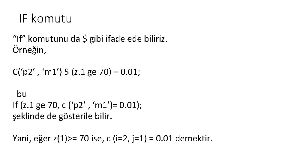 IF komutu “If” komutunu da $ gibi ifade ede biliriz. Örneğin, C(‘p 2’ ,