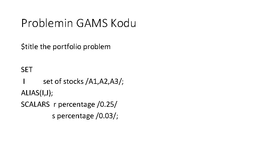 Problemin GAMS Kodu $title the portfolio problem SET I set of stocks /A 1,