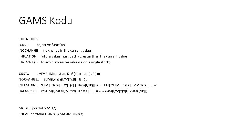 GAMS Kodu EQUATIONS COST objective function NOCHANGE no change in the current value INFLATION