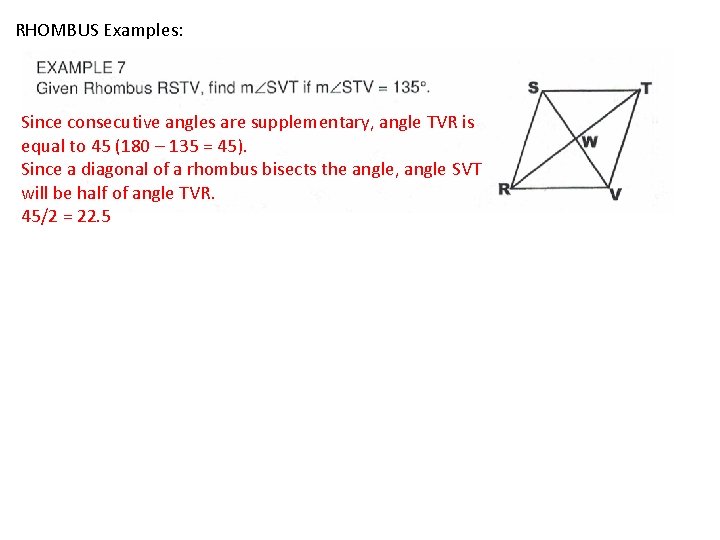 RHOMBUS Examples: Since consecutive angles are supplementary, angle TVR is equal to 45 (180