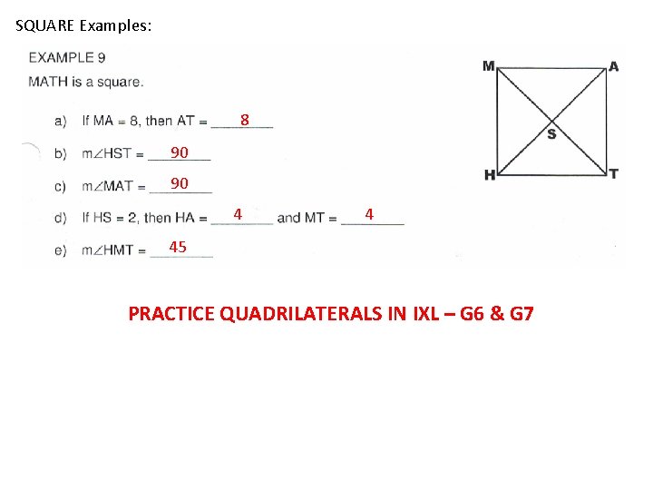 SQUARE Examples: 8 90 90 4 4 45 PRACTICE QUADRILATERALS IN IXL – G