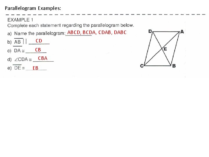 Parallelogram Examples: ABCD, BCDA, CDAB, DABC CD CB CBA EB 