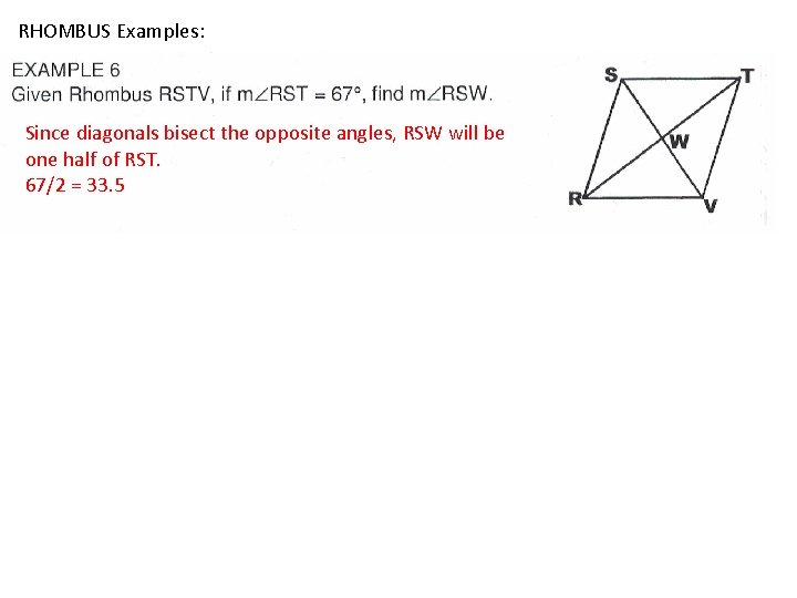 RHOMBUS Examples: Since diagonals bisect the opposite angles, RSW will be one half of