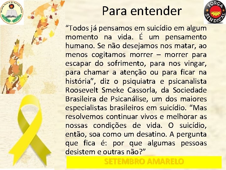 Para entender “Todos já pensamos em suicídio em algum momento na vida. É um