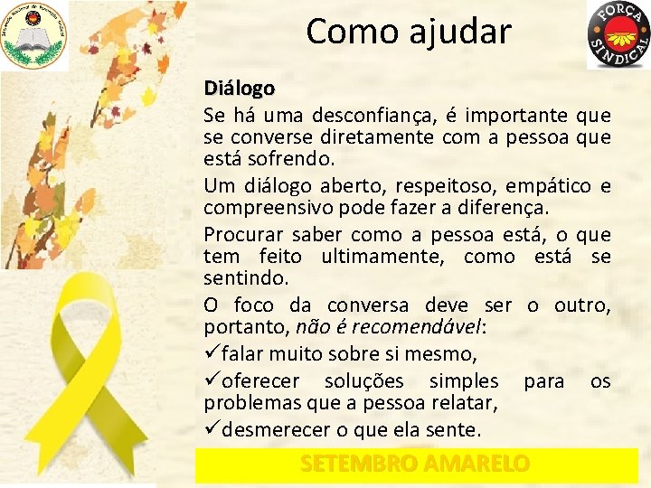 Como ajudar Diálogo Se há uma desconfiança, é importante que se converse diretamente com