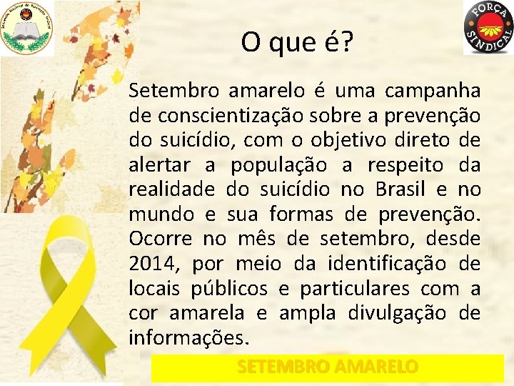 O que é? Setembro amarelo é uma campanha de conscientização sobre a prevenção do