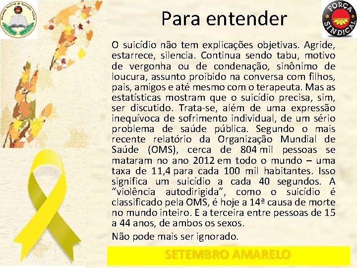 Para entender O suicídio não tem explicações objetivas. Agride, estarrece, silencia. Continua sendo tabu,