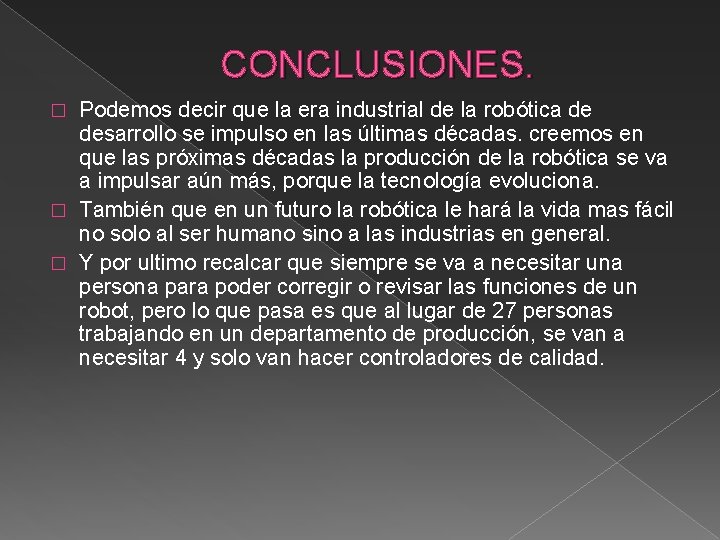 CONCLUSIONES. Podemos decir que la era industrial de la robótica de desarrollo se impulso