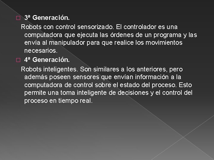 3ª Generación. Robots control sensorizado. El controlador es una computadora que ejecuta las órdenes