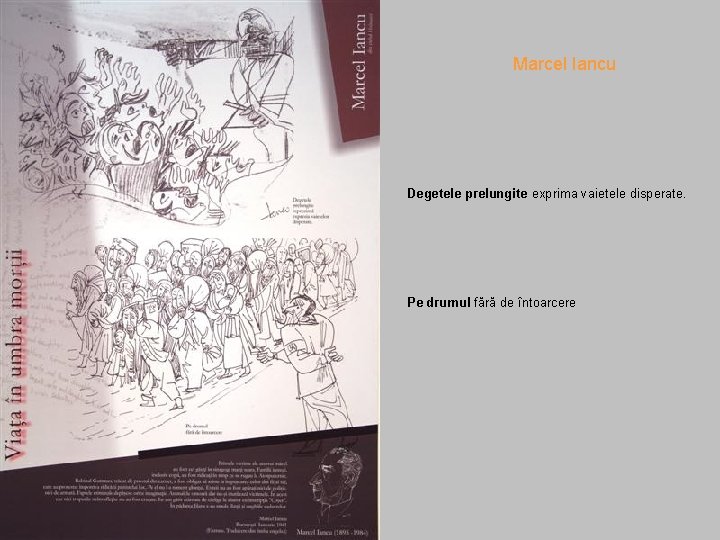 Marcel Iancu Degetele prelungite exprima vaietele disperate. Pe drumul fără de întoarcere 