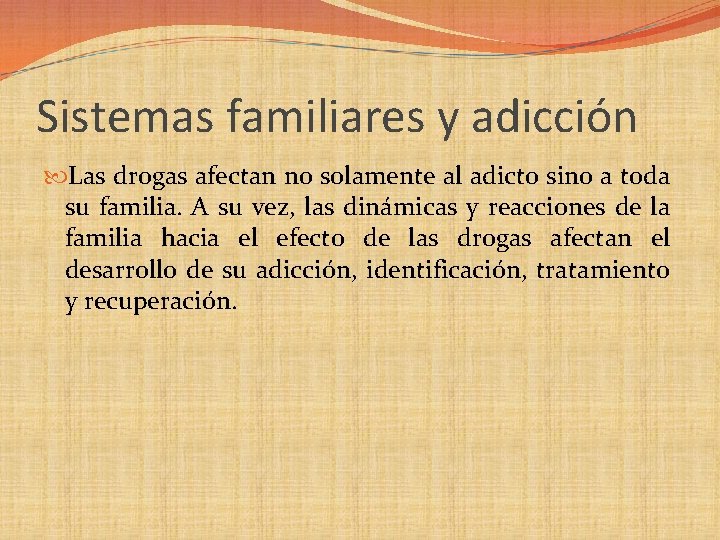 Sistemas familiares y adicción Las drogas afectan no solamente al adicto sino a toda