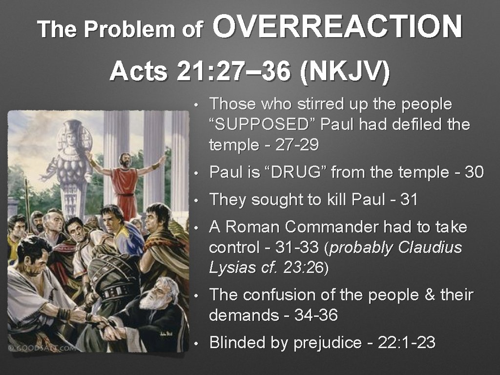 The Problem of OVERREACTION Acts 21: 27– 36 (NKJV) • Those who stirred up