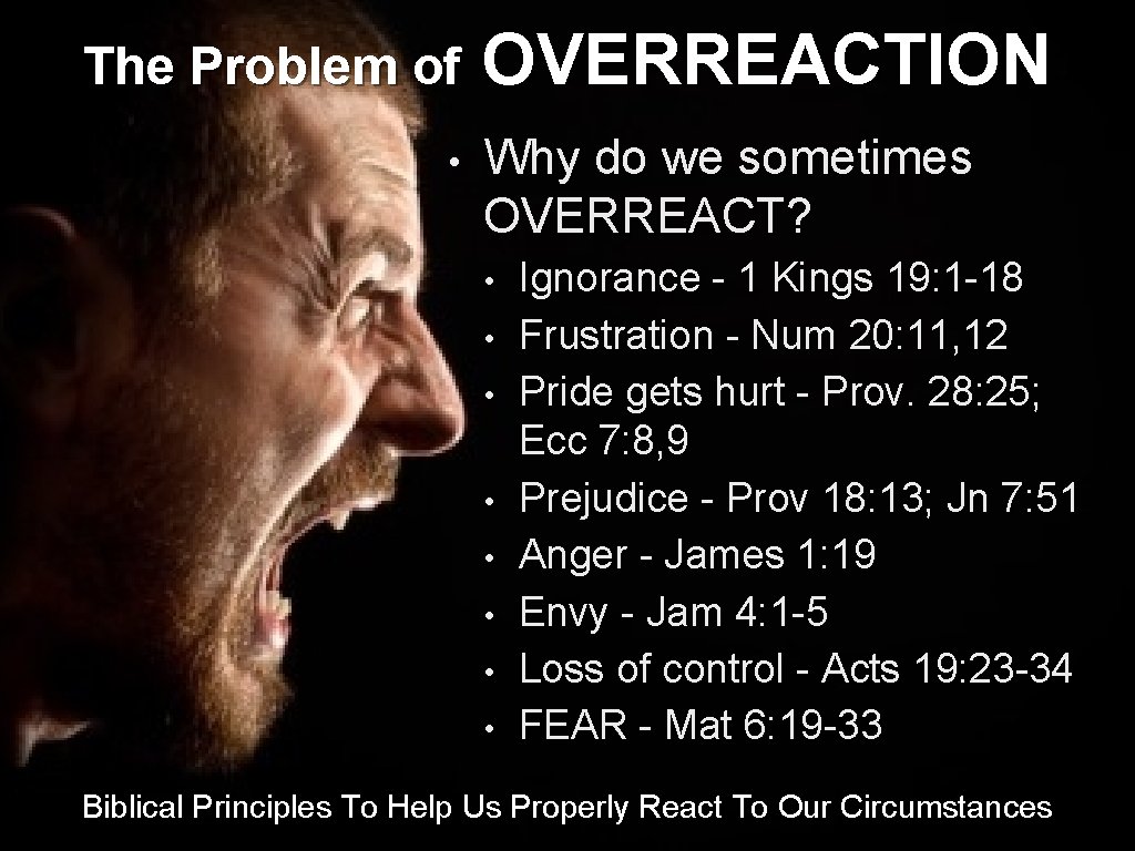 The Problem of • OVERREACTION Why do we sometimes OVERREACT? • • Ignorance -