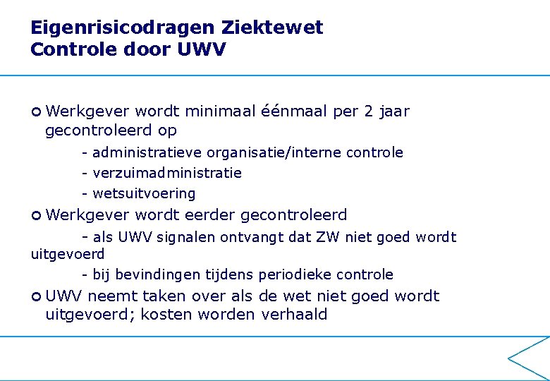 Eigenrisicodragen Ziektewet Controle door UWV Werkgever wordt minimaal éénmaal per 2 jaar gecontroleerd op