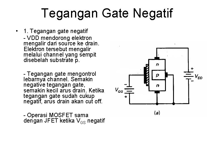 Tegangan Gate Negatif • 1. Tegangan gate negatif - VDD mendorong elektron mengalir dari